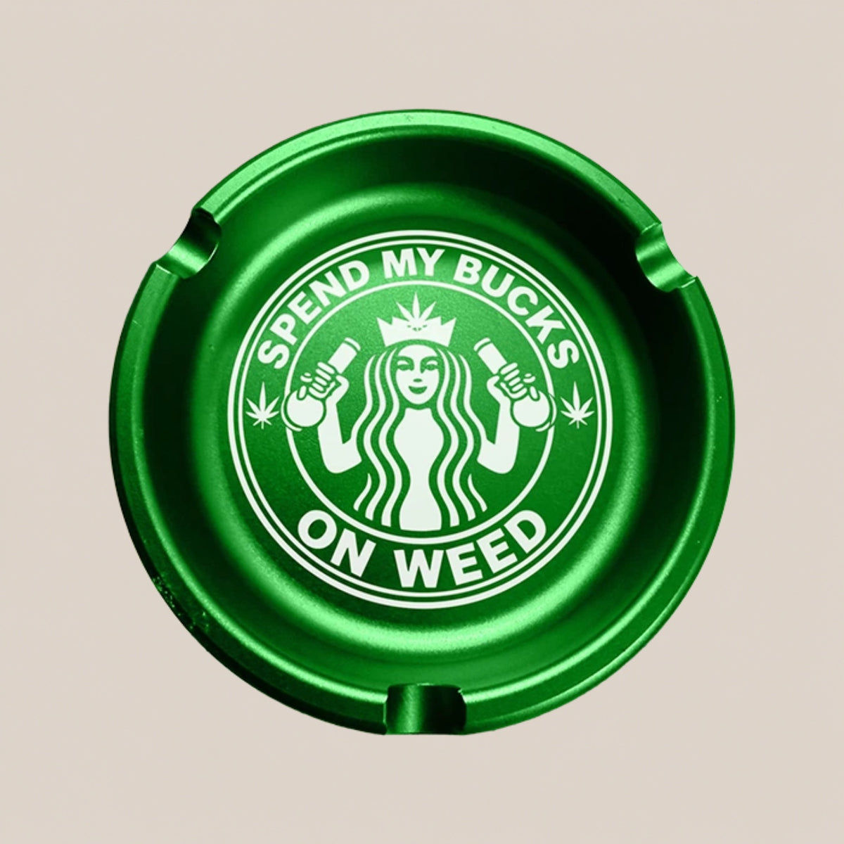 Cendrier - Spend my bucks on Weed